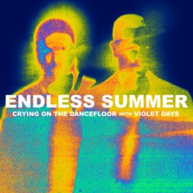 SAM FELDT & JONAS BLUE PRES. ENDLESS SUMMER WITH VIOLET DAYS - CRYING ON THE DANCEFLOOR